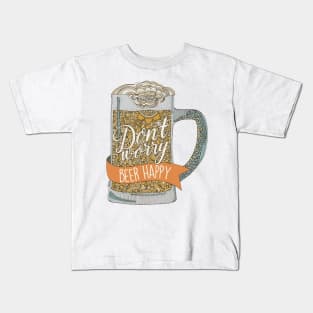 Dont Worry Beer Happy Kids T-Shirt